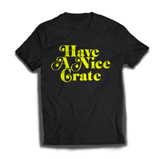 Crate Hackers - Have a Nice Crate Limited Edition T-Shirt